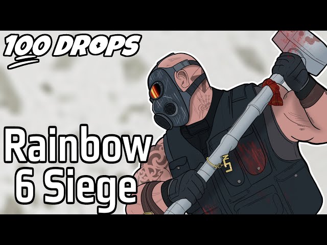 100 Drops - [Rainbow Six Siege]