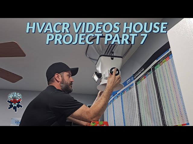 HVACR VIDEOS HOUSE PROJECT PART 7