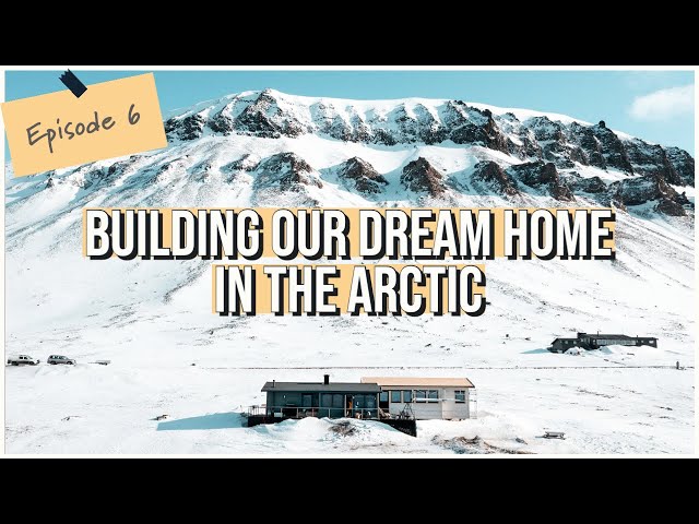 Building our DREAM HOME in the arctic | SVALBARD, Northernmost Town | Part 6