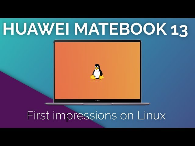 HUAWEI MATEBOOK 13 First Impressions on Linux (elementary OS)