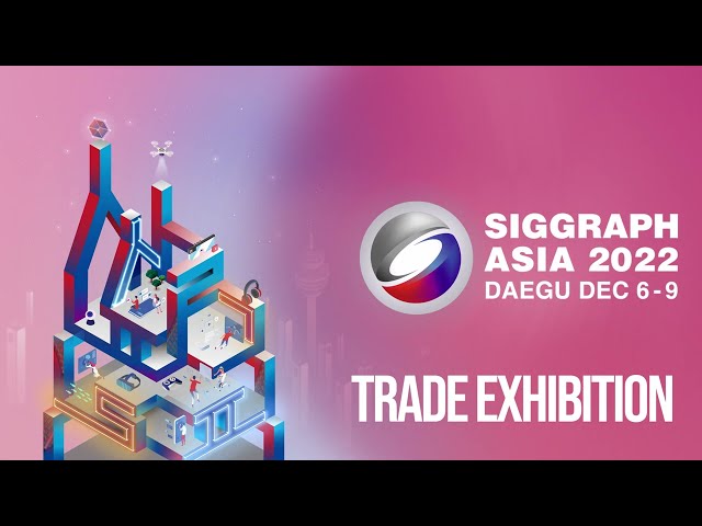 SIGGRAPH Asia 2022 – Trade Exhibition Highlights