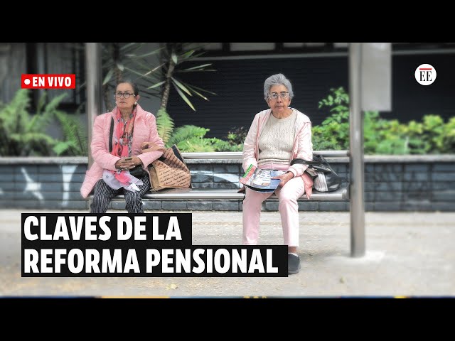 Reforma pensional: estas son las claves de la propuesta del Gobierno Petro | El Espectador