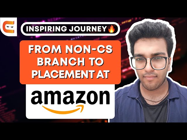 From Non CS Branch to Placement at Amazon | Inspiring Journey