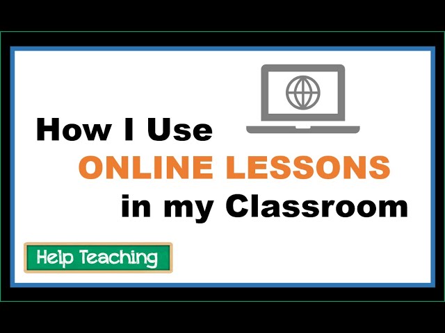 How I Use Online Lessons in My Classroom | Help Teaching Tutorial