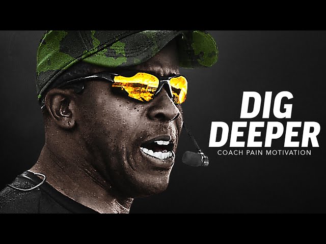 DIG DEEPER - Powerful Motivational Speech Video (Featuring Coach Pain)