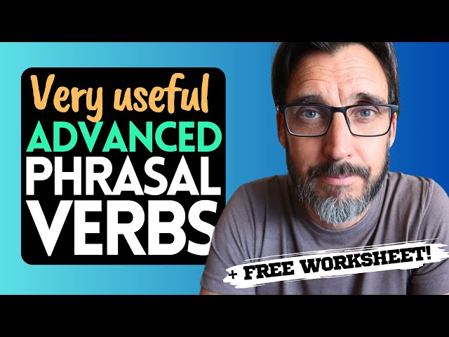 10 VERY USEFUL Advanced Phrasal Verbs for C1 Advanced and C2 Proficiency CAE & CPE
