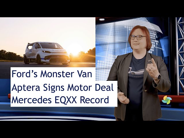 EcoTEC Roundup Episode 232 - Ford's Monster Van, Aptera Signs Deal, EQXX Record