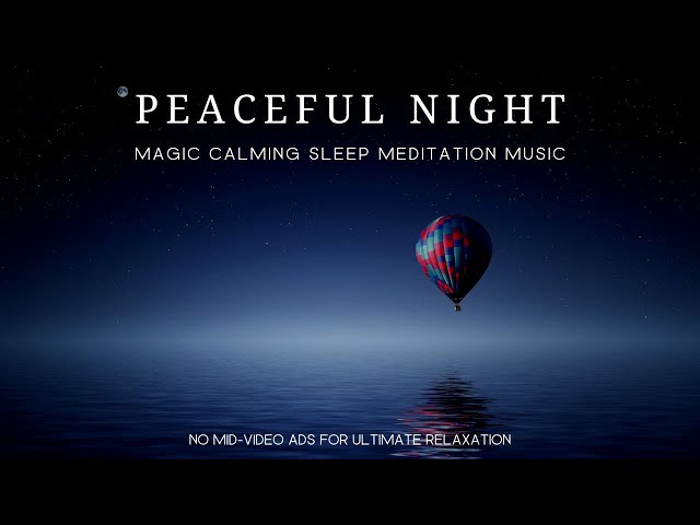 Peaceful Night - Sleep Music - Magic Calming Sleep Meditation Music (Quiet Reflections)