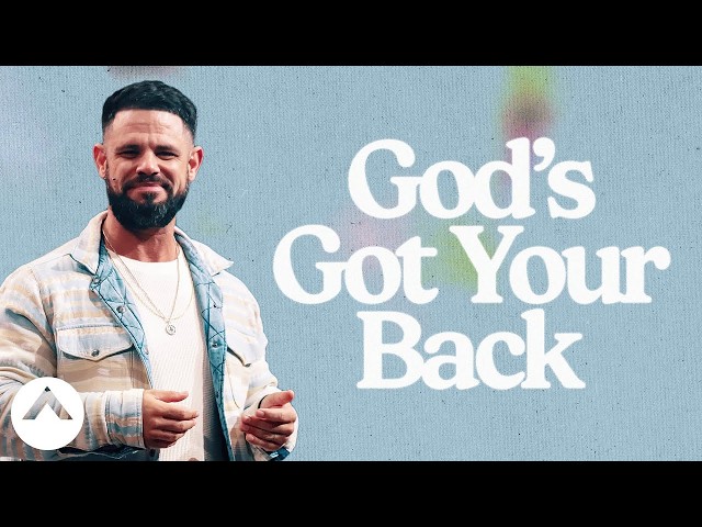 God’s Got Your Back | Pastor Steven Furtick | Elevation Church