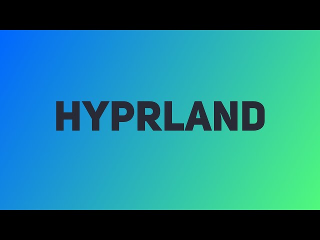 Hyprland | The Perfect Tiling Window Manager For Modern Humans