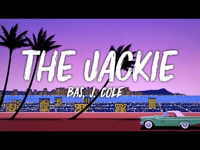 Bas, J. Cole - The Jackie (Lyrics) ft. Lil Tjay