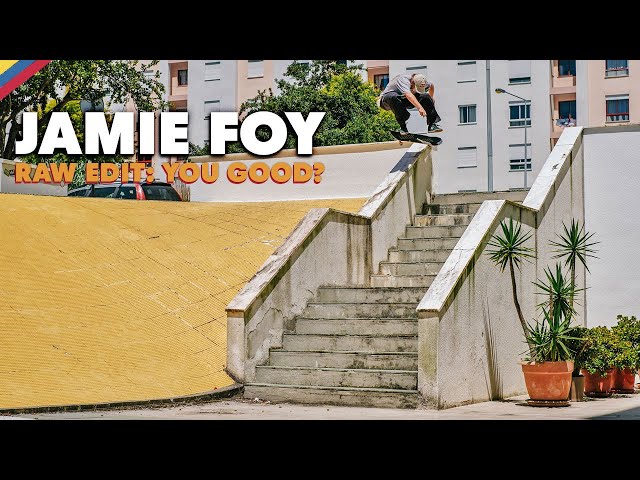 RAW EDIT: Jamie Foy YOU GOOD? Video Part