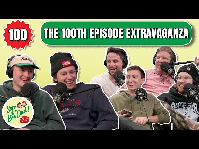 The 100th Episode Extravaganza - Son of a Boy Dad: Ep. 100