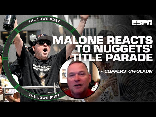 Michael Malone talks championship parade, team culture + Clippers' quiet offseason | The Lowe Post
