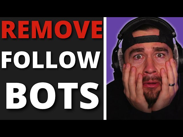 How to REMOVE and STOP Twitch Follower Bots!