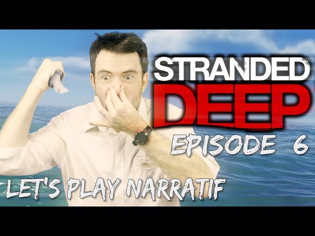 (Let's play Narratif)- Stranded Deep - Episode 6 - Force de la nature