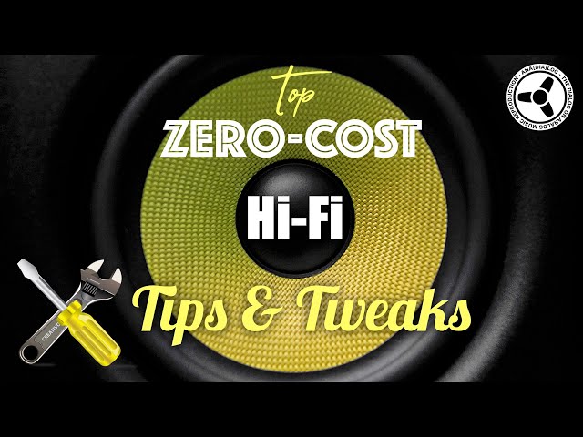 Top Zero-cost Hi-Fi Tips & Tweaks