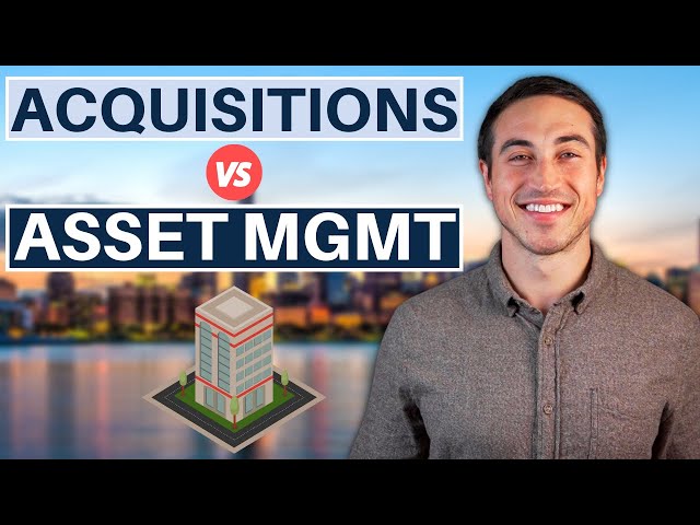 Real Estate Acquisitions vs. Asset Management - Which One Wins?