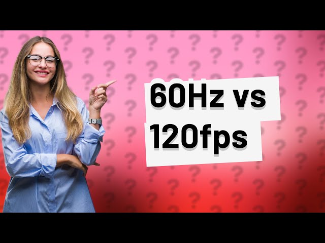 Can 60Hz run 120fps?