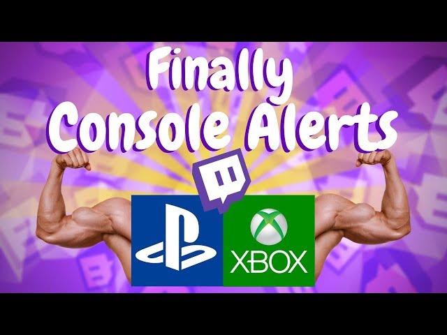 FREE Twitch Alerts For Console Streamers - Rejoice PlayStation & Xbox!
