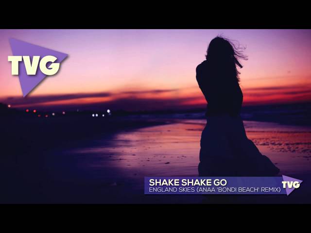 Shake Shake Go - England Skies (Anaa 'Bondi Beach' Remix)
