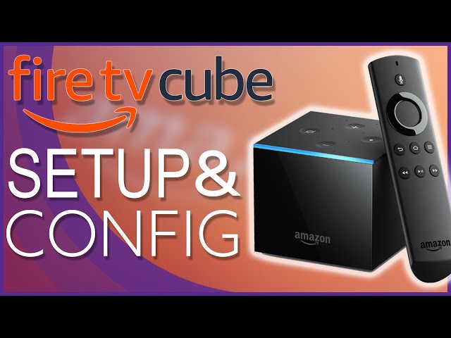 Amazon Fire TV Cube Setup & Configuration