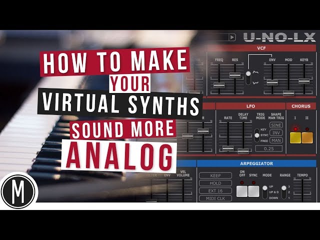 How to make your VIRTUAL SYNTHS sound more ANALOG (featuring Manu Robin, Juno106 & U-NO-LX)