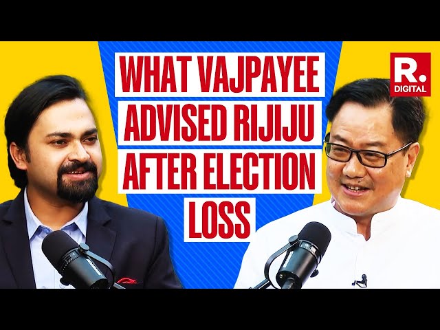 Kiren Rijiju Reveals What Atal Bihari Vajpayee Advised Him When He Lost His First Election