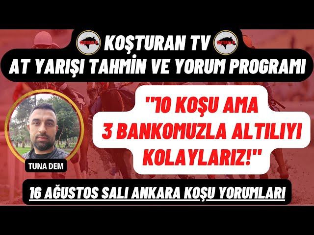 KOŞTURAN TV | 16 Ağustos Salı Ankara At Yarışı Yorumları