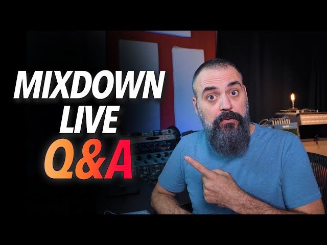 Mixdown LIVE - Q&A