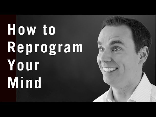 How To Reprogram Your Mind (for Positive Thinking)