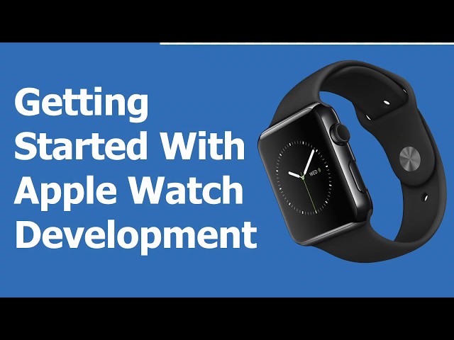 Getting Started With Apple Watch App Development Part 1