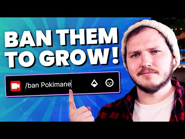 Why You NEED To Ban Twitch Chatters To GROW On Twitch!