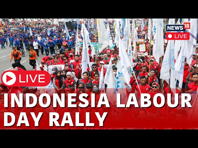 Labour Day Rally LIVE | Indonesia Labour Day Rally | Indonesia News | Labour Day 2024 |News18 | N18L