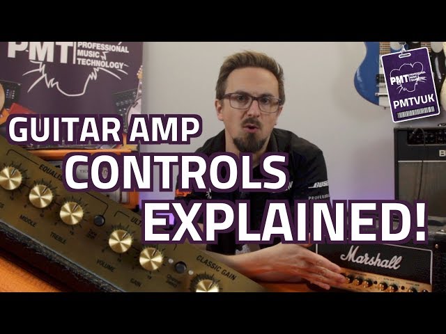 Guitar Amp Controls Explained!  How To Use Gain, Tone & Effects Knobs...