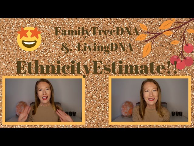 Ethnicity Estimate! FamilyTreeDNA and Living DNA Results