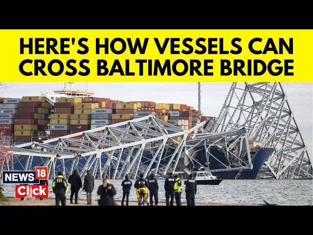 Baltimore Bridge | Third Temporary Channel Opens For Vessels To Baltimore Port After Collapse | N18V