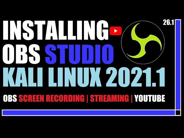How to Install OBS Studio on Kali Linux 2021.1 | OBS Studio For Linux | Linux PC Screen Recorder
