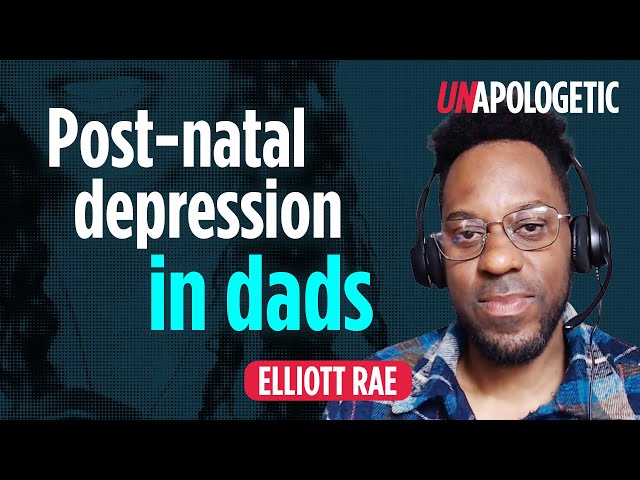 Fatherhood, mental health and masculinity | Elliott Rae | Unapologetic