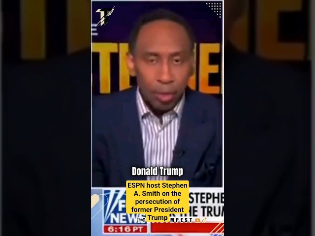 ESPN host Stephen A. Smith on the persecution of former President Trump: