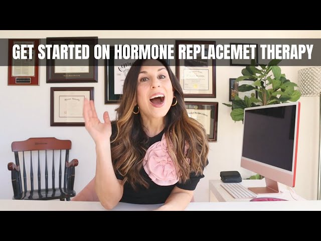 How To Get Started On Hormone Replacement Therapy for Menopausal Symptoms