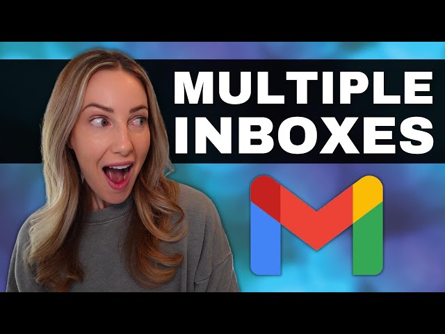 Multiple Inbox Setup: How to Use Multiple Inboxes in Gmail