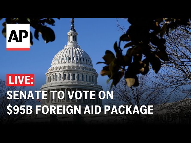 LIVE: US Senate to vote on $95 billion in war aid to Ukraine, Israel, Taiwan