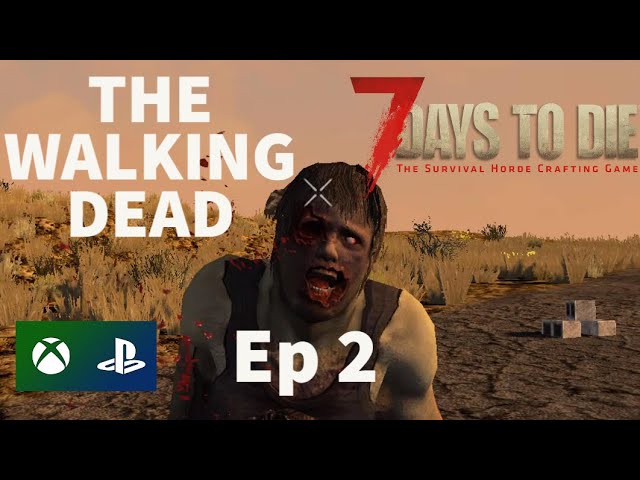 7 Days To Die - The Walking Dead / Episode 2 / Console Version - PS4 Xbox