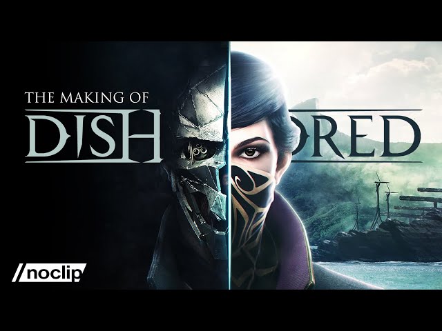 The Making of Dishonored | Noclip Documentary