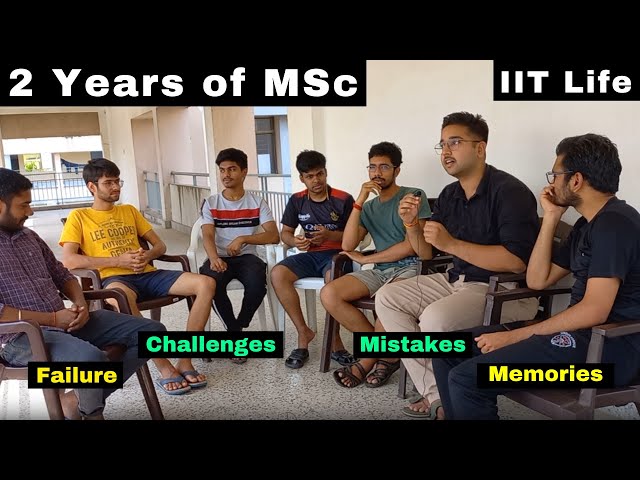 Our 2 year of IIT Life || हमने MSc में क्या क्या करा