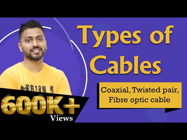 Lec-9: Types Of Cables in Computer Networks | Coaxial, twisted pair, fibre optic cable