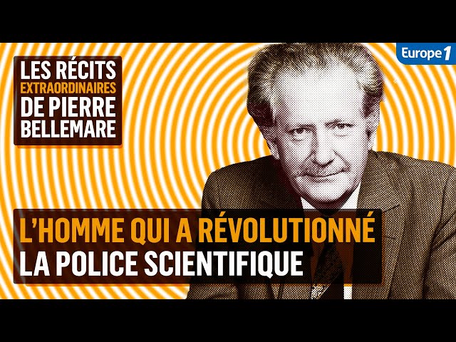 L'homme qui a révolutionné la police scientifique - Les récits extraordinaires de Pierre Bellemare