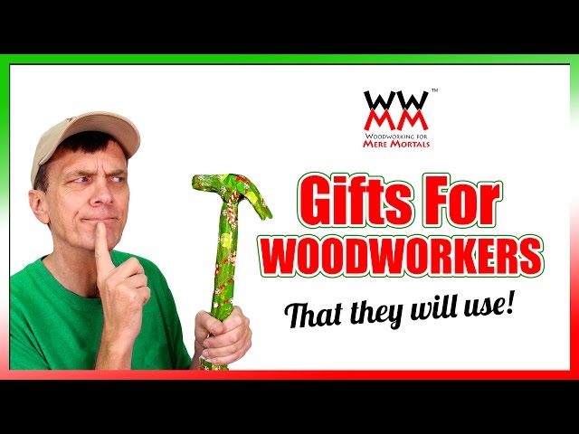 Need Gift Ideas for a Woodworker On Your List?