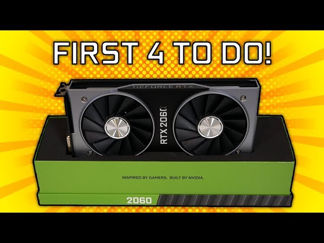 First 4 Things To Do With Your New RTX 2060!